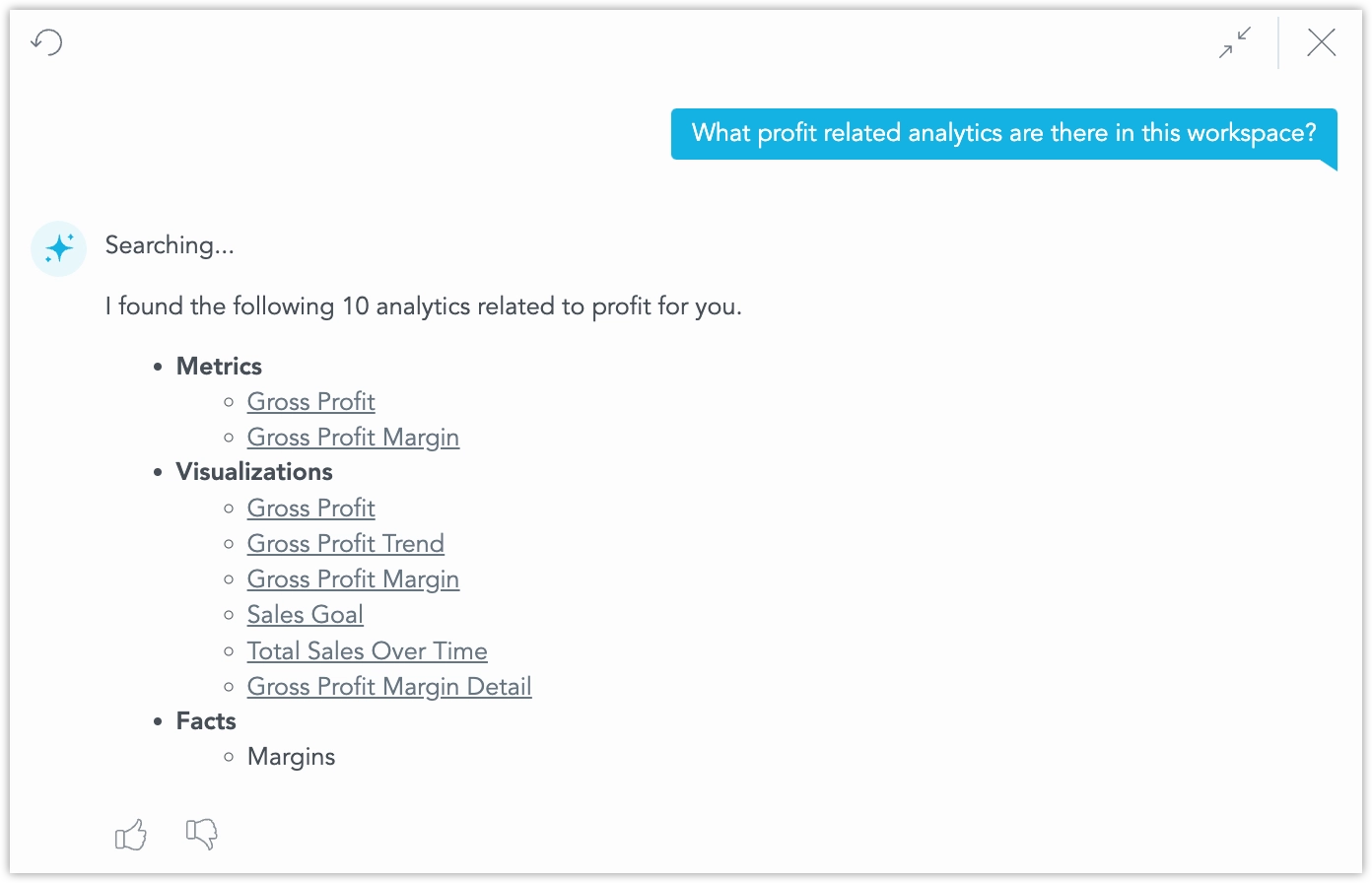 Screenshot of the assistant showing query 'What profit related analytics are there in this workspace?' and the response being a list of metrics, visualization and facts, each showing up as a clickable link.